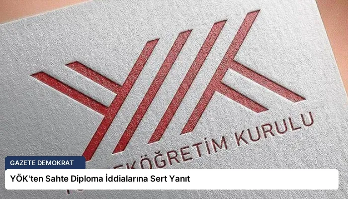 YÖK’ten Sahte Diploma İddialarına Sert Yanıt