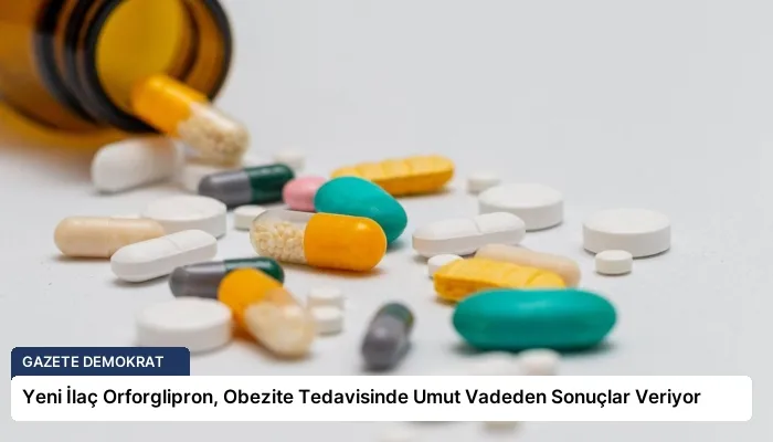 Yeni İlaç Orforglipron, Obezite Tedavisinde Umut Vadeden Sonuçlar Veriyor