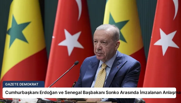 Cumhurbaşkanı Erdoğan ve Senegal Başbakanı Sonko Arasında İmzalanan Anlaşmalar