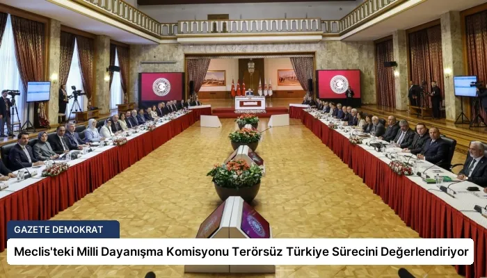 Meclis’teki Milli Dayanışma Komisyonu Terörsüz Türkiye Sürecini Değerlendiriyor