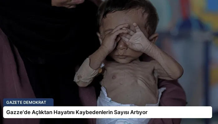 Gazze’de Açlıktan Hayatını Kaybedenlerin Sayısı Artıyor