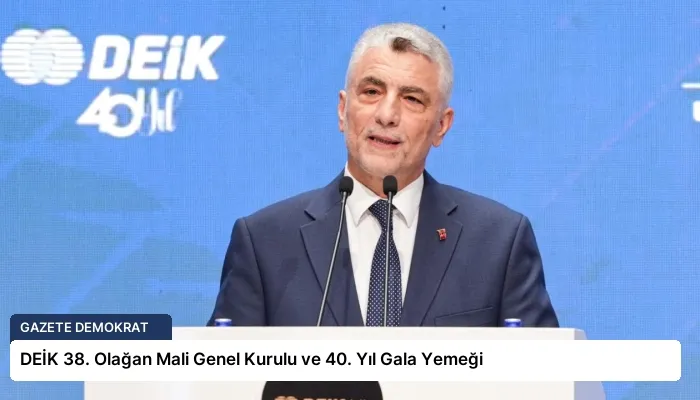 DEİK 38. Olağan Mali Genel Kurulu ve 40. Yıl Gala Yemeği