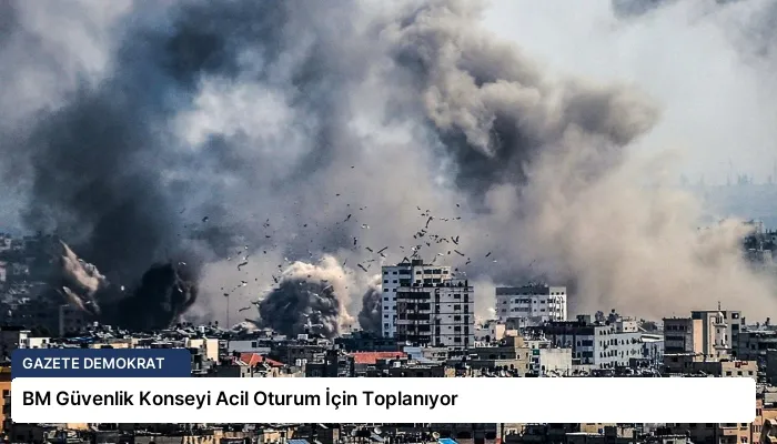 BM Güvenlik Konseyi Acil Oturum İçin Toplanıyor