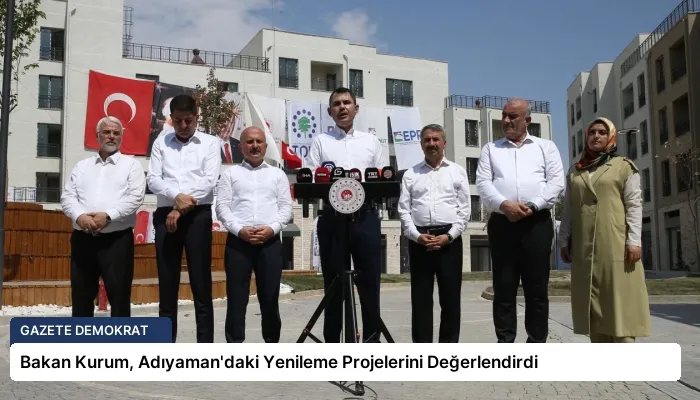 Bakan Kurum, Adıyaman’daki Yenileme Projelerini Değerlendirdi