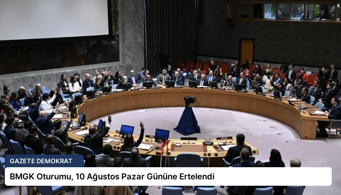 BMGK Oturumu, 10 Ağustos Pazar Gününe Ertelendi