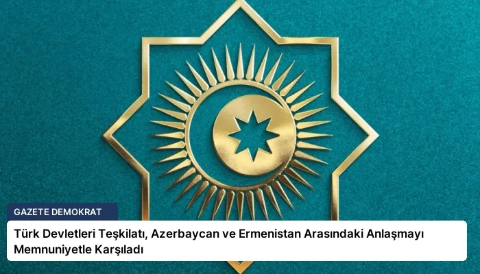 Türk Devletleri Teşkilatı, Azerbaycan ve Ermenistan Arasındaki Anlaşmayı Memnuniyetle Karşıladı