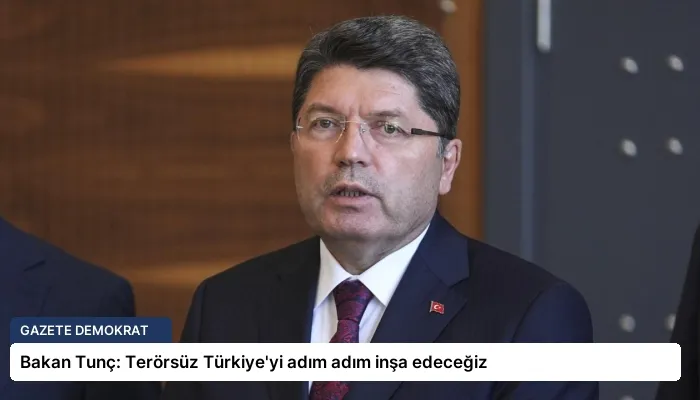 Bakan Tunç: Terörsüz Türkiye’yi adım adım inşa edeceğiz