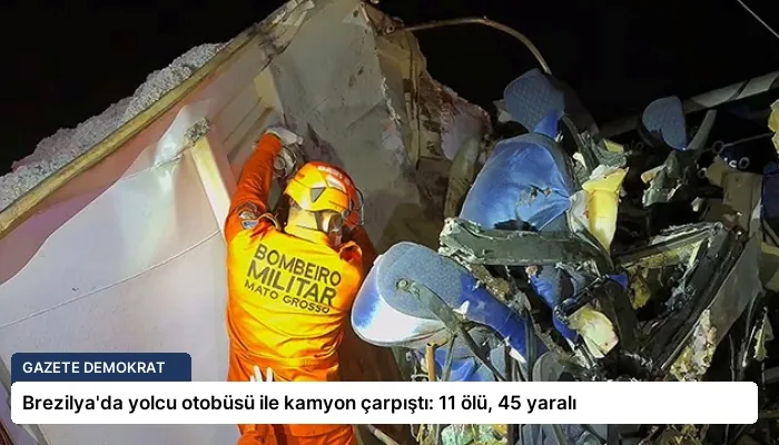 Brezilya’da yolcu otobüsü ile kamyon çarpıştı: 11 ölü, 45 yaralı