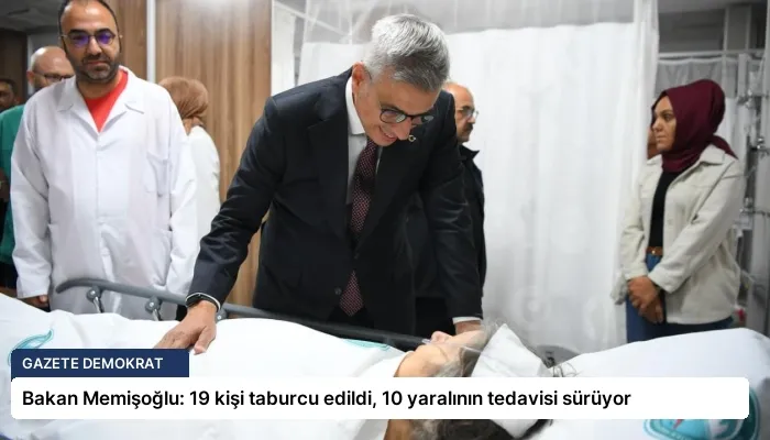 Bakan Memişoğlu: 19 kişi taburcu edildi, 10 yaralının tedavisi sürüyor