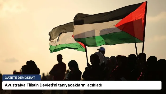 Avustralya Filistin Devleti’ni tanıyacaklarını açıkladı