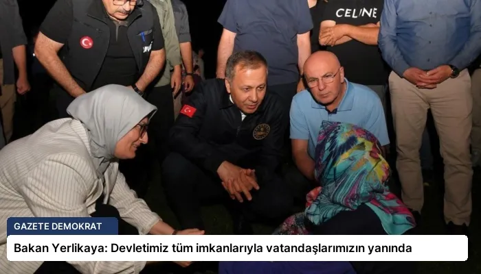 Bakan Yerlikaya: Devletimiz tüm imkanlarıyla vatandaşlarımızın yanında