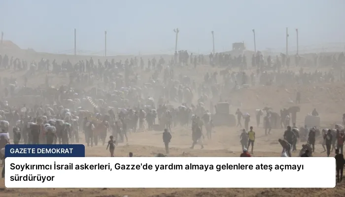 Soykırımcı İsrail askerleri, Gazze’de yardım almaya gelenlere ateş açmayı sürdürüyor