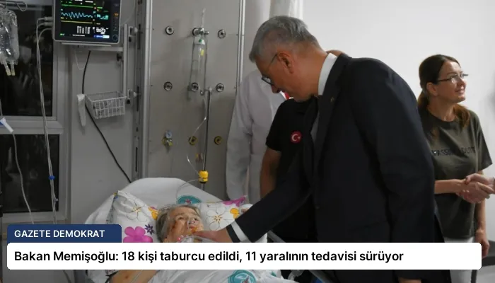 Bakan Memişoğlu: 18 kişi taburcu edildi, 11 yaralının tedavisi sürüyor