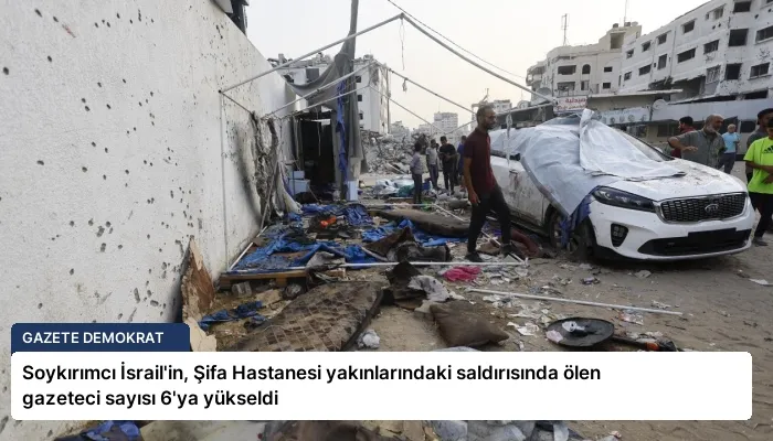 Soykırımcı İsrail’in, Şifa Hastanesi yakınlarındaki saldırısında ölen gazeteci sayısı 6’ya yükseldi