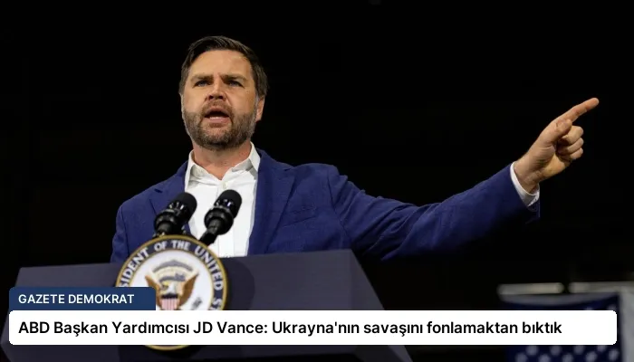 ABD Başkan Yardımcısı JD Vance: Ukrayna’nın savaşını fonlamaktan bıktık