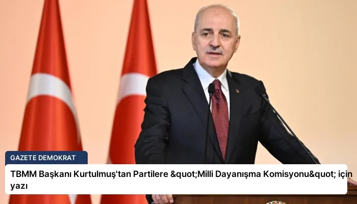 TBMM Başkanı Kurtulmuş’tan Partilere "Milli Dayanışma Komisyonu" için yazı