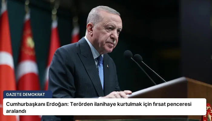 Cumhurbaşkanı Erdoğan: Terörden ilanihaye kurtulmak için fırsat penceresi aralandı