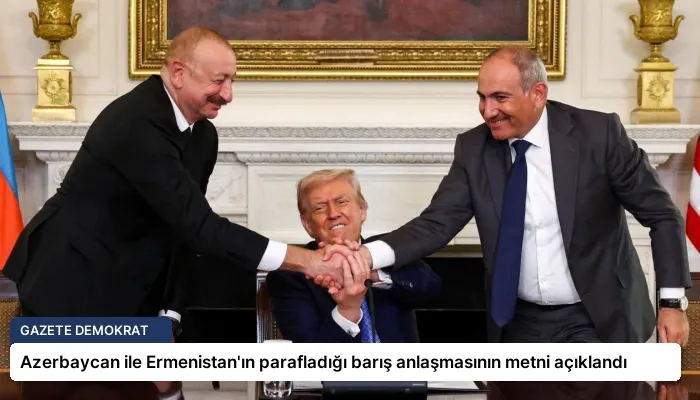 Azerbaycan ile Ermenistan’ın parafladığı barış anlaşmasının metni açıklandı