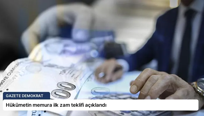 Hükümetin memura ilk zam teklifi açıklandı