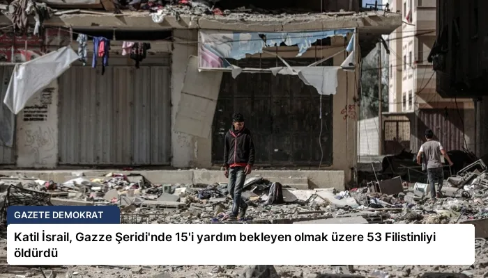 Katil İsrail, Gazze Şeridi’nde 15’i yardım bekleyen olmak üzere 53 Filistinliyi öldürdü
