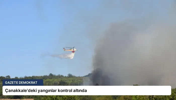 Çanakkale’deki yangınlar kontrol altında