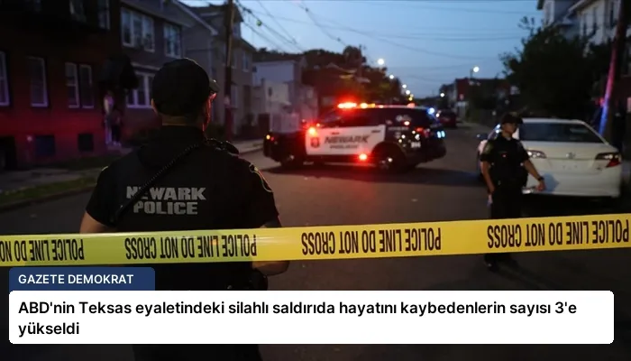 ABD’nin Teksas eyaletindeki silahlı saldırıda hayatını kaybedenlerin sayısı 3’e yükseldi