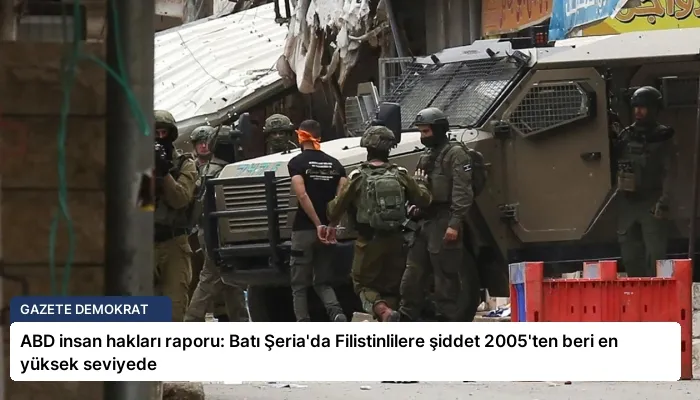 ABD insan hakları raporu: Batı Şeria’da Filistinlilere şiddet 2005’ten beri en yüksek seviyede