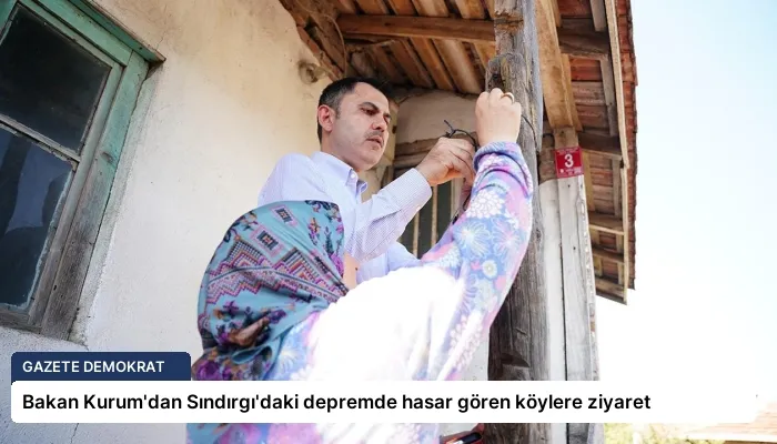 Bakan Kurum’dan Sındırgı’daki depremde hasar gören köylere ziyaret