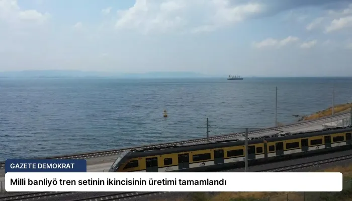 Milli banliyö tren setinin ikincisinin üretimi tamamlandı