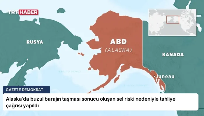 Alaska’da buzul barajın taşması sonucu oluşan sel riski nedeniyle tahliye çağrısı yapıldı