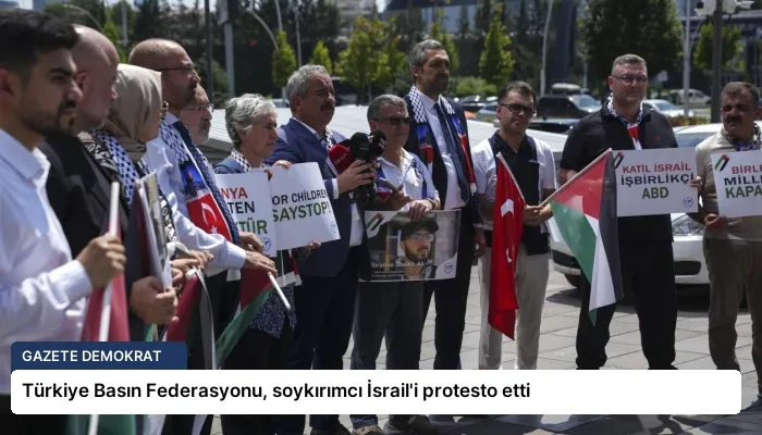 Türkiye Basın Federasyonu, soykırımcı İsrail’i protesto etti