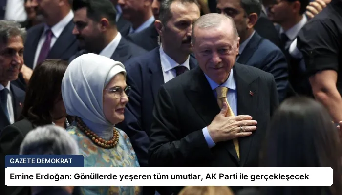 Emine Erdoğan: Gönüllerde yeşeren tüm umutlar, AK Parti ile gerçekleşecek