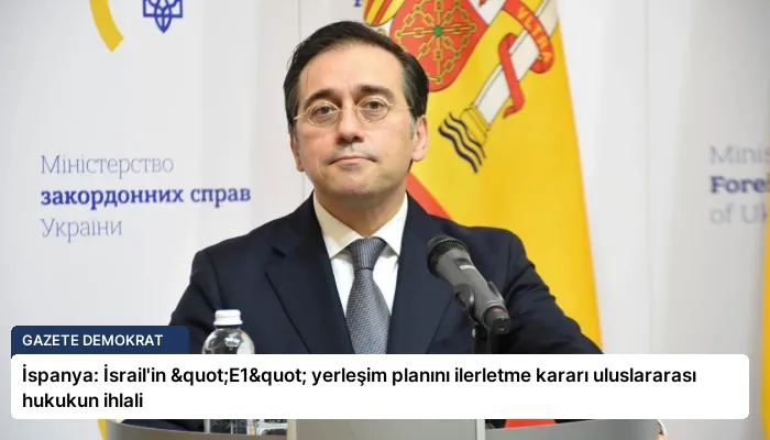 İspanya: İsrail’in "E1" yerleşim planını ilerletme kararı uluslararası hukukun ihlali