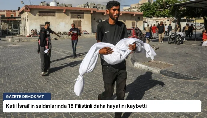 Katil İsrail’in saldırılarında 18 Filistinli daha hayatını kaybetti