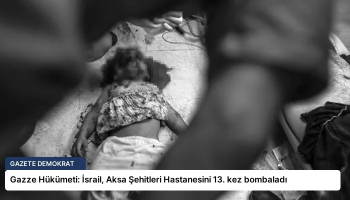 Gazze Hükümeti: İsrail, Aksa Şehitleri Hastanesini 13. kez bombaladı