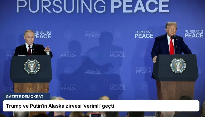 Trump ve Putin’in Alaska zirvesi ‘verimli’ geçti