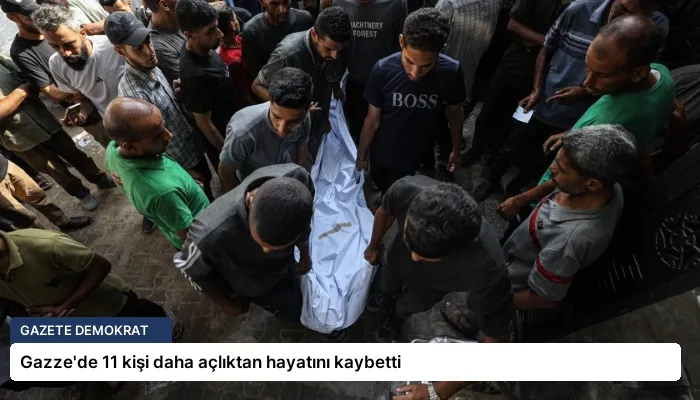 Gazze’de 11 kişi daha açlıktan hayatını kaybetti