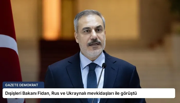 Dışişleri Bakanı Fidan, Rus ve Ukraynalı mevkidaşları ile görüştü