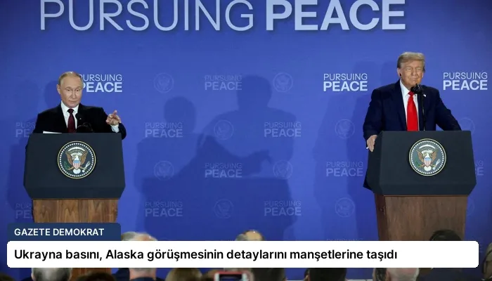 Ukrayna basını, Alaska görüşmesinin detaylarını manşetlerine taşıdı