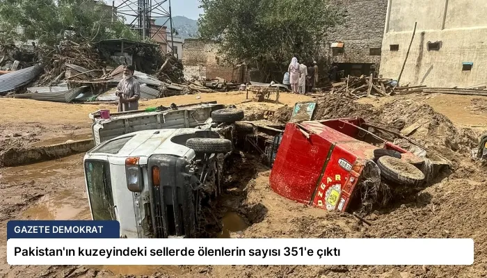 Pakistan’ın kuzeyindeki sellerde ölenlerin sayısı 351’e çıktı