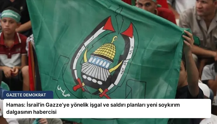 Hamas: İsrail’in Gazze’ye yönelik işgal ve saldırı planları yeni soykırım dalgasının habercisi