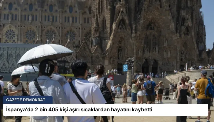 İspanya’da 2 bin 405 kişi aşırı sıcaklardan hayatını kaybetti