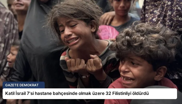 Katil İsrail 7’si hastane bahçesinde olmak üzere 32 Filistinliyi öldürdü
