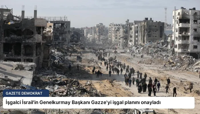 İşgalci İsrail’in Genelkurmay Başkanı Gazze’yi işgal planını onayladı