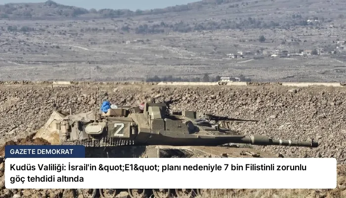 Kudüs Valiliği: İsrail’in "E1" planı nedeniyle 7 bin Filistinli zorunlu göç tehdidi altında