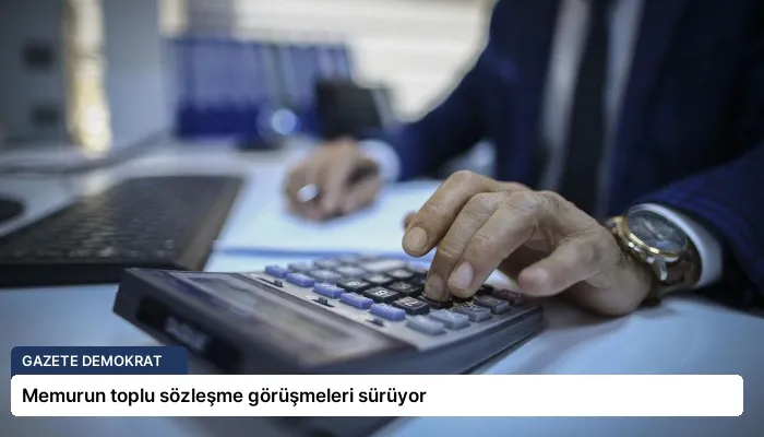 Memurun toplu sözleşme görüşmeleri sürüyor
