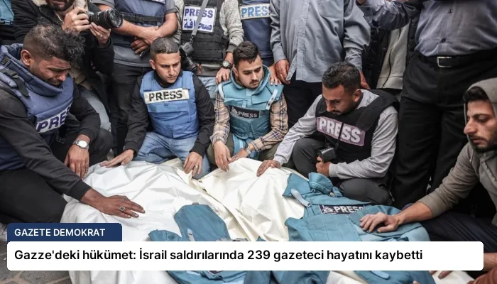 Gazze’deki hükümet: İsrail saldırılarında 239 gazeteci hayatını kaybetti