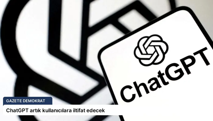 ChatGPT artık kullanıcılara iltifat edecek