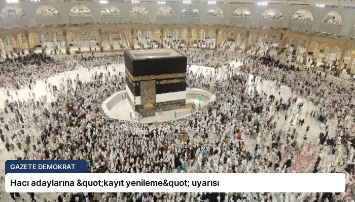 Hacı adaylarına "kayıt yenileme" uyarısı