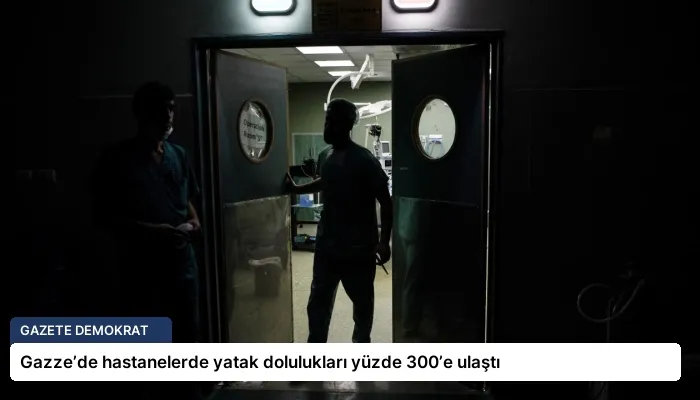 Gazze’de hastanelerde yatak dolulukları yüzde 300’e ulaştı